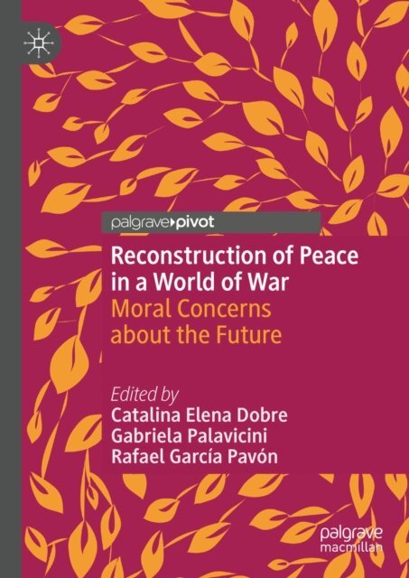 Rafael Garcia Pavon, Gabriela Palavicini, Catalina Elena Dobre - Reconstruction of Peace in a World of War, E-bok