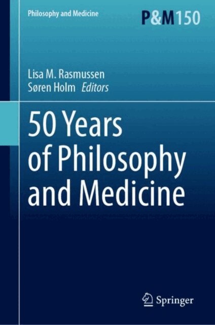 Soren Holm, Lisa M. Rasmussen - 50 Years of Philosophy and Medicine, E-bok