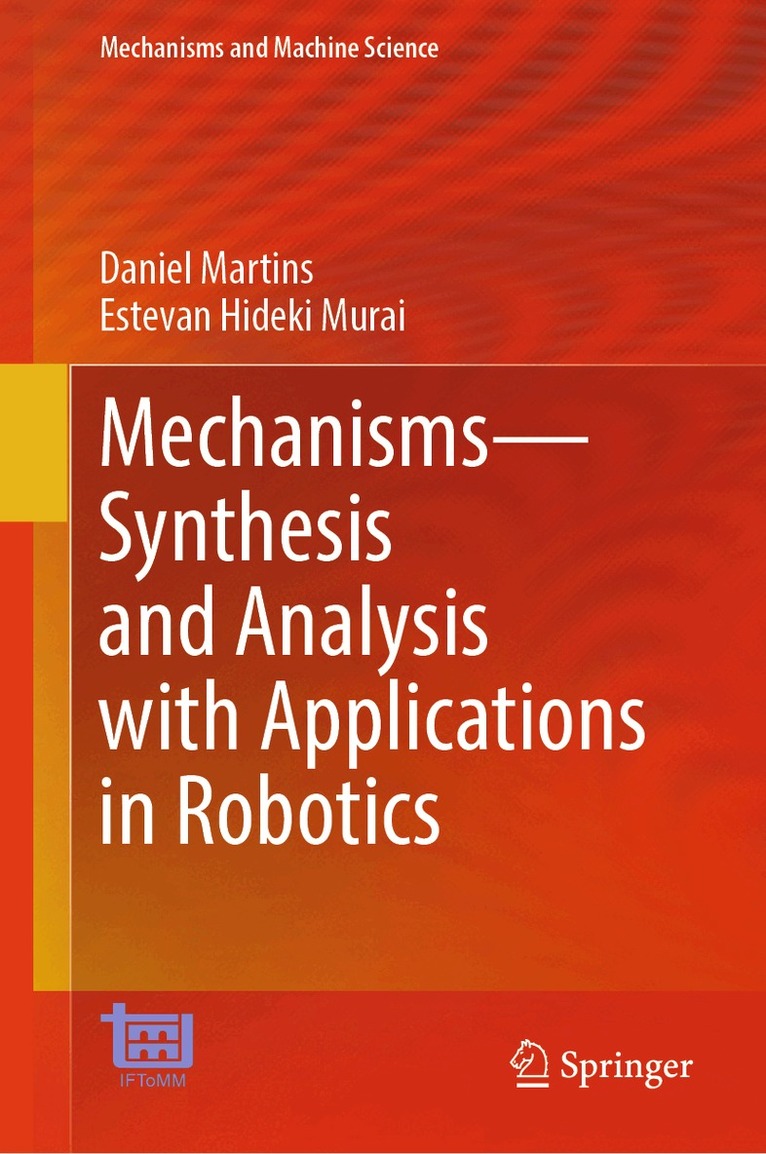 Daniel Martins, Estevan Hideki Murai - Mechanisms—Synthesis and Analysis with Applications in Robotics, Inbunden