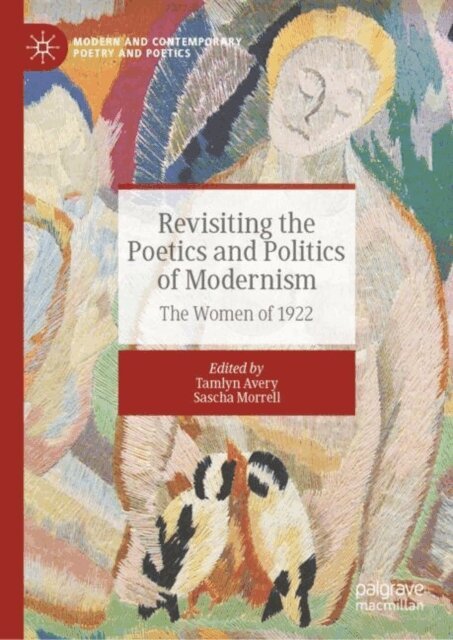 Sascha Morrell, Tamlyn Avery - Revisiting the Poetics and Politics of Modernism, E-bok