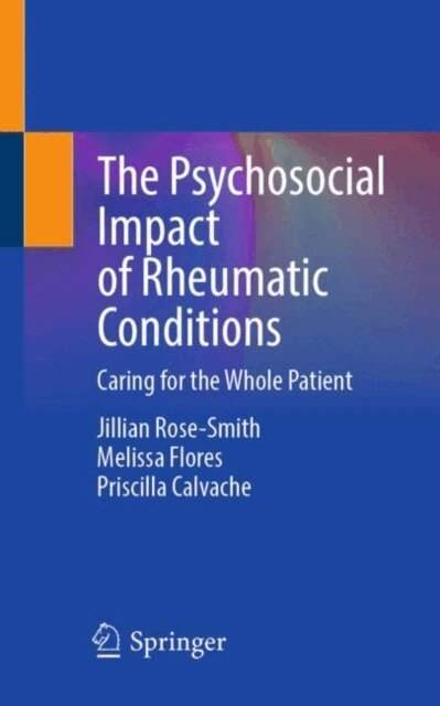 Priscilla Calvache, Melissa Flores, Jillian Rose-Smith - Psychosocial Impact of Rheumatic Conditions, E-bok