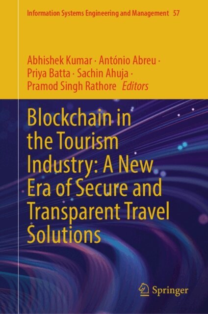 Pramod Singh Rathore, Sachin Ahuja, Priya Batta, Antonio Abreu, Abhishek Kumar - Blockchain in the Tourism Industry: A New Era of Secure and Transparent Travel Solutions, E-bok
