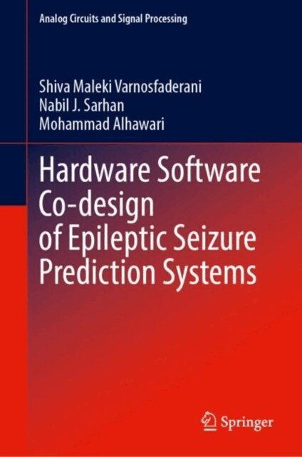 Mohammad Alhawari, Nabil J. Sarhan, Shiva Maleki Varnosfaderani - Hardware Software Co-design of Epileptic Seizure Prediction Systems, E-bok