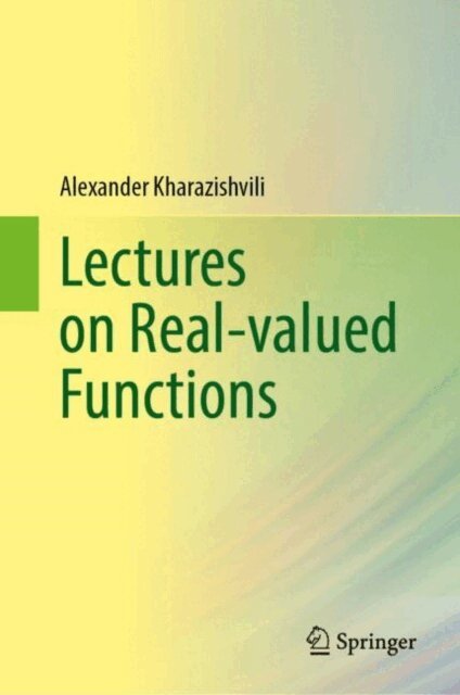 Alexander Kharazishvili - Lectures on Real-valued Functions, E-bok