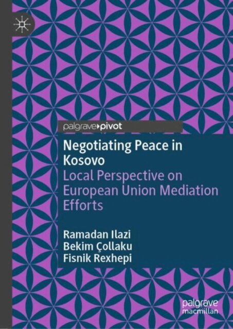 Fisnik Rexhepi, Bekim Collaku, Ramadan Ilazi - Negotiating Peace in Kosovo, E-bok