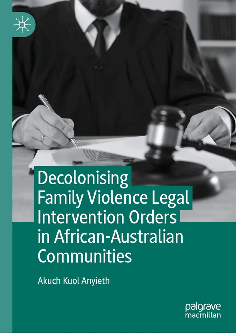 Akuch Kuol Anyieth - Decolonising Family Violence Legal Intervention Orders in African-Australian Communities, Inbunden. Tillgänglighet: Lägg i varukorg