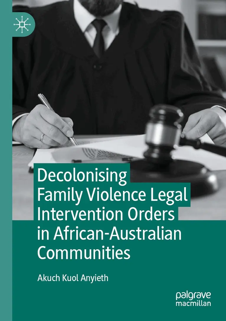 Akuch Kuol Anyieth - Decolonising Family Violence Legal Intervention Orders in African-Australian Communities, Häftad. Tillgänglighet: Lägg i varukorg