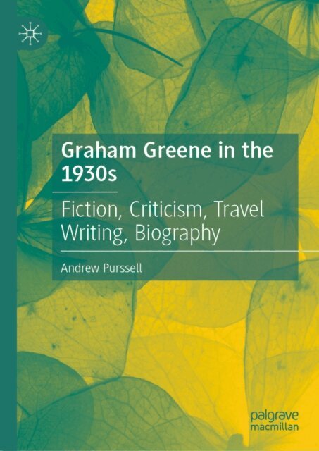 Andrew Purssell - Graham Greene in the 1930s, E-bok
