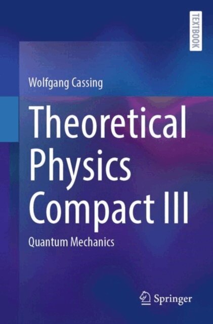 Wolfgang Cassing - Theoretical Physics Compact III, E-bok
