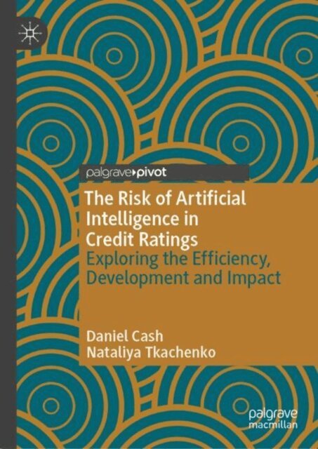 Nataliya Tkachenko, Daniel Cash - Risk of Artificial Intelligence in Credit Ratings, E-bok