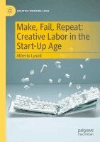 Alberto Lusoli - Make, Fail, Repeat: Creative Labor in the Start-Up Age, Häftad