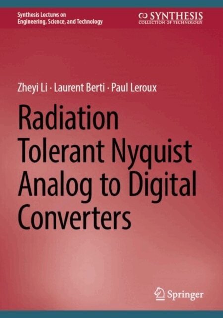 Paul Leroux, Laurent Berti, Zheyi Li - Radiation Tolerant Nyquist Analog to Digital Converters, E-bok