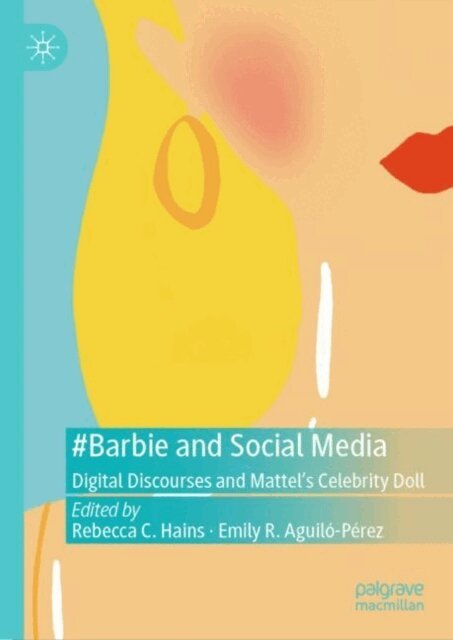Emily R. Aguilo-Perez, Rebecca C. Hains - #Barbie and Social Media, E-bok