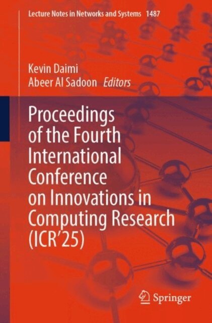 Abeer Alsadoon, Kevin Daimi - Proceedings of the Fourth International Conference on Innovations in Computing Research (ICR'25), E-bok