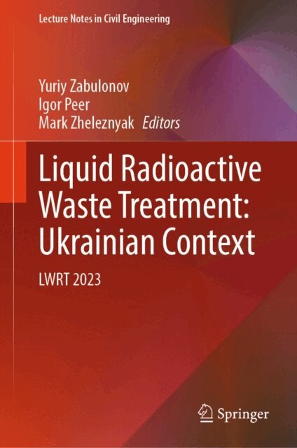 Mark Zheleznyak, Igor Peer, Yuriy Zabulonov - Liquid Radioactive Waste Treatment: Ukrainian Context, E-bok