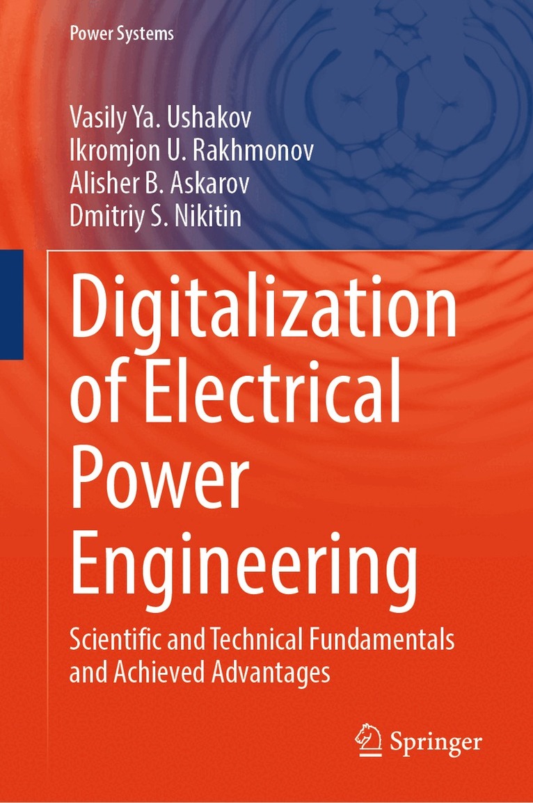 Vasily Ya. Ushakov, Ikromjon U. Rakhmonov, Alisher B. Askarov, Dmitriy S. Nikitin - Digitalization of Electrical Power Engineering, Inbunden