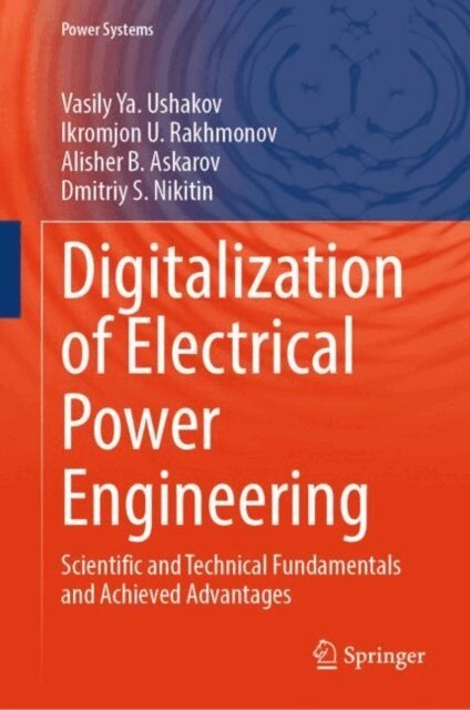 Dmitriy S. Nikitin, Alisher B. Askarov, Ikromjon U. Rakhmonov, Vasily Ya. Ushakov - Digitalization of Electrical Power Engineering, E-bok
