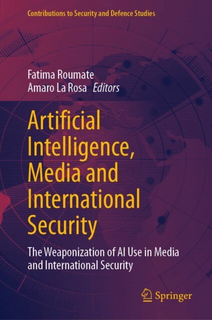 Amaro La Rosa, Fatima Roumate - Artificial Intelligence, Media and International Security, E-bok