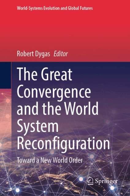 Robert Dygas - Great Convergence and the World System Reconfiguration, E-bok