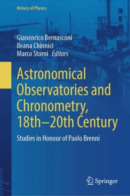Marco Storni, Ileana Chinnici, Gianenrico Bernasconi - Astronomical Observatories and Chronometry, 18th-20th Century, E-bok