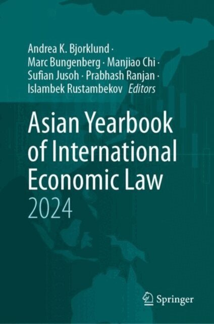 Islambek Rustambekov, Prabhash Ranjan, Sufian Jusoh, Manjiao Chi, Marc Bungenberg, Andrea K. Bjorklund - Asian Yearbook of International Economic Law 2024, E-bok