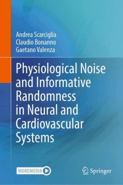 Gaetano Valenza, Claudio Bonanno, Andrea Scarciglia - Physiological Noise and Informative Randomness in Neural and Cardiovascular Systems, E-bok
