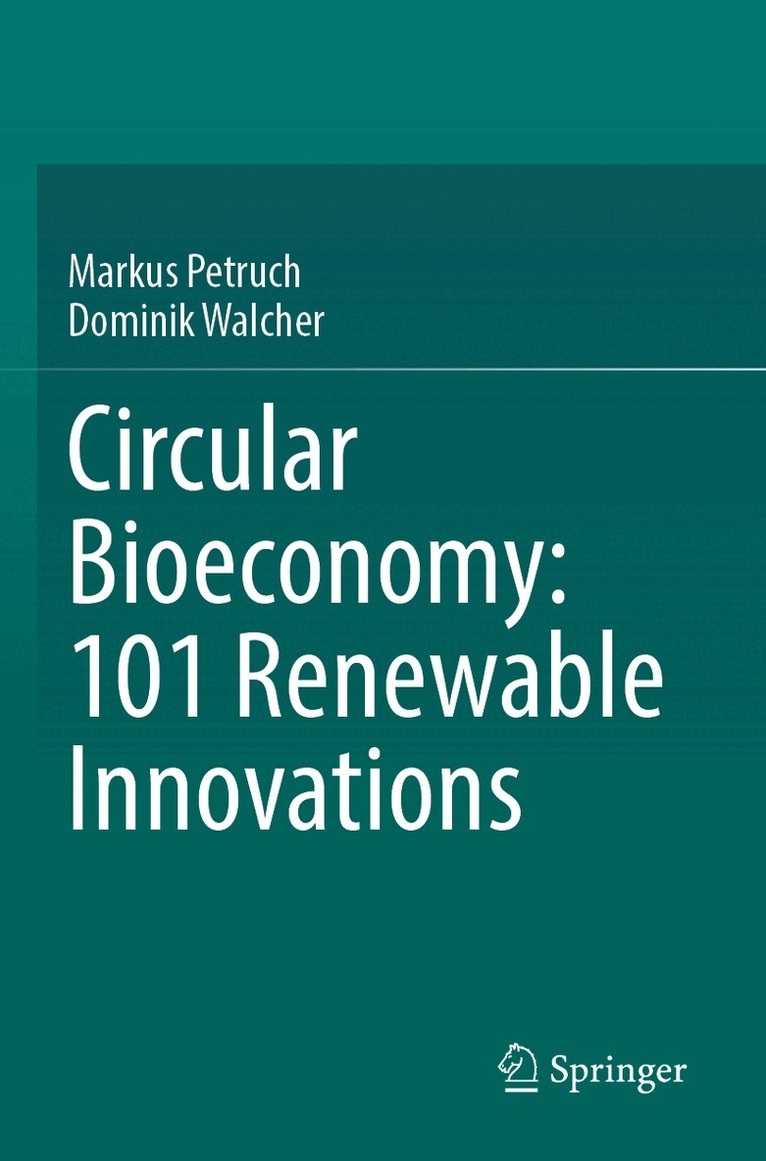Markus Petruch, Dominik Walcher - Circular Bioeconomy: 101 Renewable Innovations, Häftad