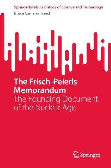 Bruce Cameron Reed - Frisch-Peierls Memorandum, E-bok