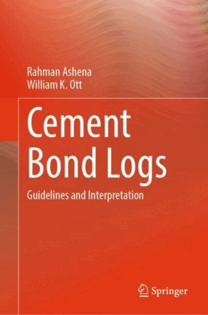 William K. Ott, Rahman Ashena - Cement Bond Logs, E-bok