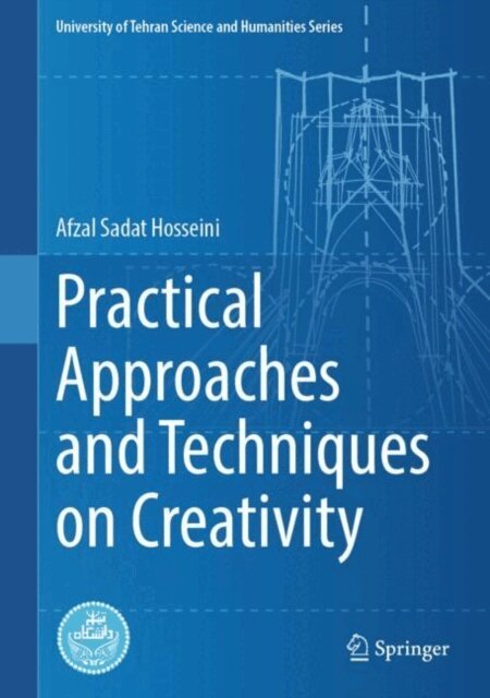 Afzal Sadat Hosseini - Practical Approaches and Techniques on Creativity, E-bok