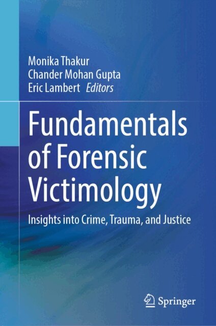 Monika Thakur, Eric Lambert, Chander Mohan Gupta - Fundamentals of Forensic Victimology, E-bok