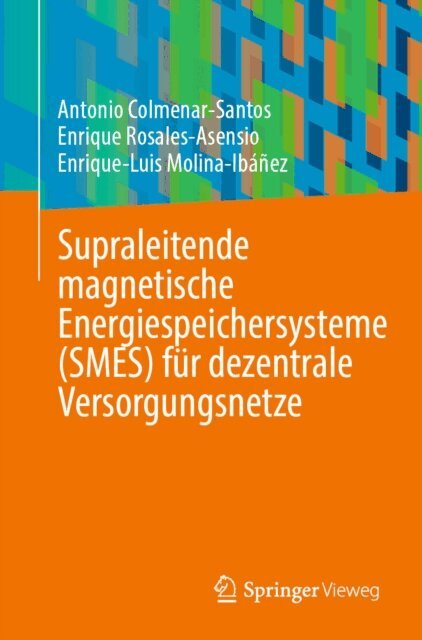 Enrique-Luis Molina-Ibanez, Enrique Rosales-Asensio, Antonio Colmenar-Santos - Supraleitende magnetische Energiespeichersysteme (SMES) fur dezentrale Versorgungsnetze, E-bok