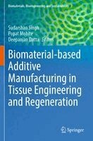Sudarshan Singh, Popat Mohite, Deepanjan Datta - Biomaterial-based Additive Manufacturing in Tissue Engineering and Regeneration, Häftad. Tillgänglighet: Lägg i varukorg