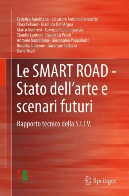 Dario Ticali, Giuseppe Sollazzo, Rosalba Simeone, Giuseppina Pappalardo, Antonio Napolitano, Davide Lo Presti, Claudio Lantieri, Lorenzo Paolo Ingrassia, Marco Guerrieri, Gianluca Dell'Acqua, Clara Celauro, Salvatore Antonio Biancardo, Federico Autelitano - Le SMART ROAD - Stato dell'arte e scenari futuri, E-bok