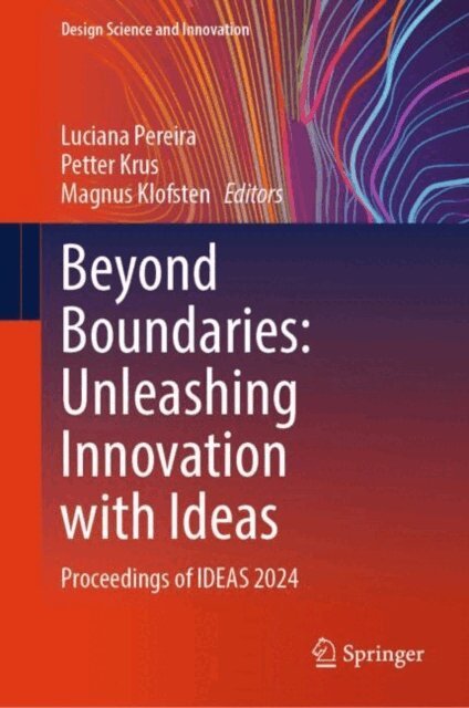 Magnus Klofsten, Petter Krus, Luciana Pereira - Beyond Boundaries: Unleashing Innovation with Ideas, E-bok