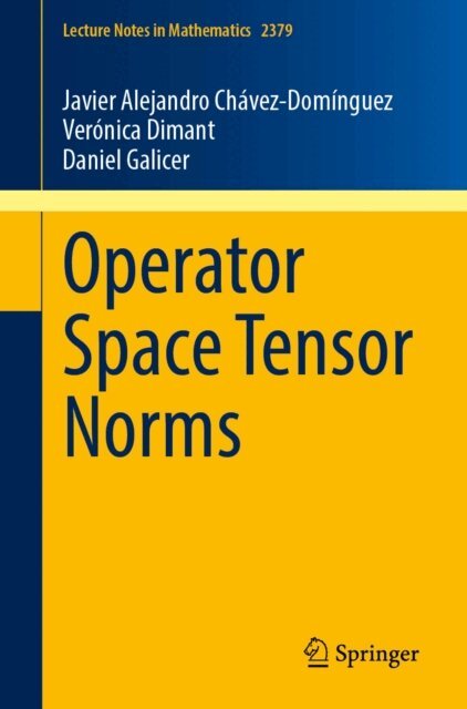 Daniel Galicer, Veronica Dimant, Javier Alejandro Chavez-Dominguez - Operator Space Tensor Norms, E-bok