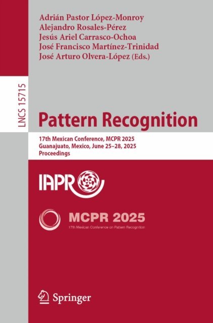 Jose Arturo Olvera-Lopez, Jose Francisco Martinez-Trinidad, Jesus Ariel Carrasco-Ochoa, Alejandro Rosales-Perez, Adrian Pastor Lopez-Monroy - Pattern Recognition, E-bok