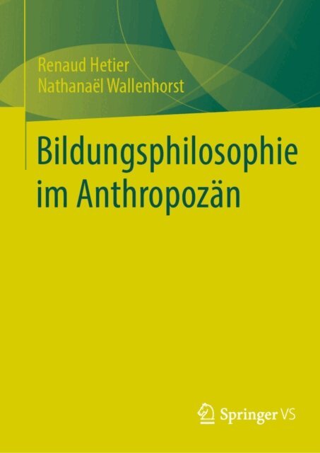 Nathanael Wallenhorst, Renaud Hetier - Bildungsphilosophie im Anthropozan, E-bok