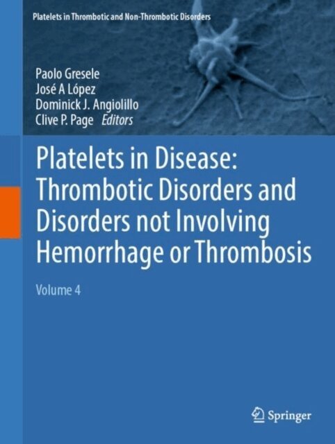 Clive P. Page, Dominick J. Angiolillo, Jose A. Lopez, Paolo Gresele - Platelets in Disease: Thrombotic Disorders and Disorders not Involving Hemorrhage or Thrombosis, E-bok