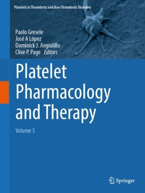 Clive P. Page, Dominick J. Angiolillo, Jose A. Lopez, Paolo Gresele - Platelet Pharmacology and Therapy, E-bok