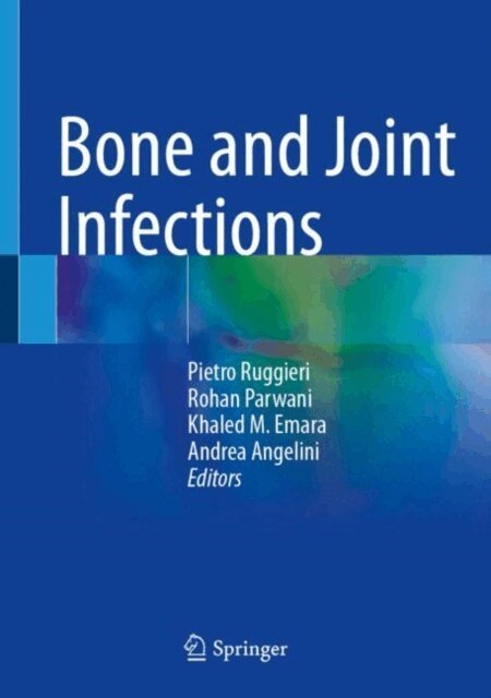 Andrea Angelini, Khaled M. Emara, Rohan Parwani, Pietro Ruggieri - Bone and Joint Infections, E-bok