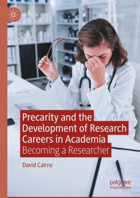David Cairns - Precarity and the Development of Research Careers in Academia, E-bok