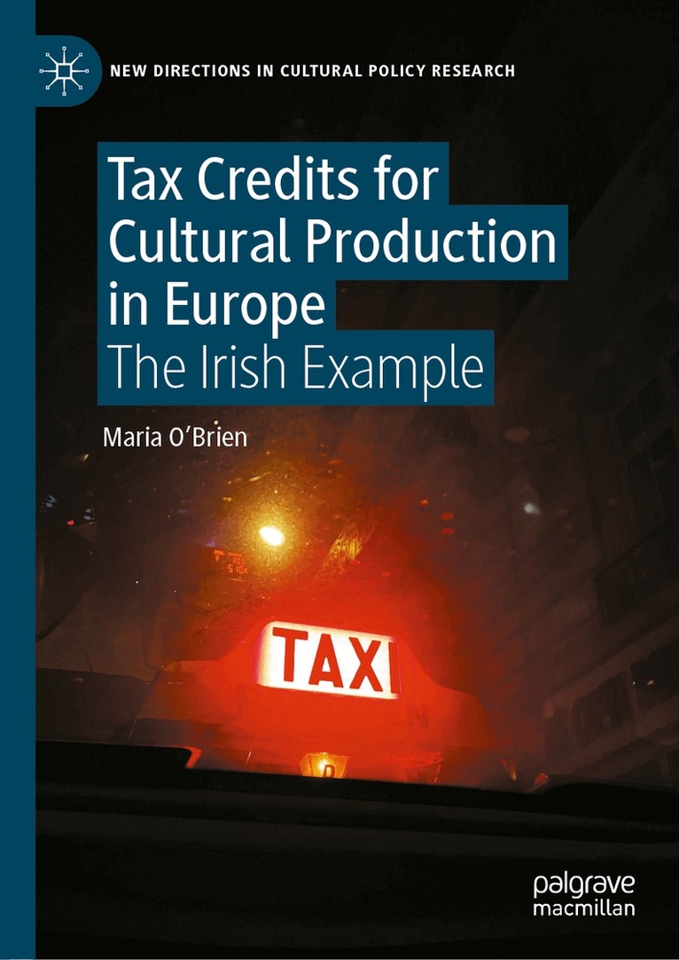 Maria O'Brien - Tax Credits for Cultural Production in Europe, Inbunden