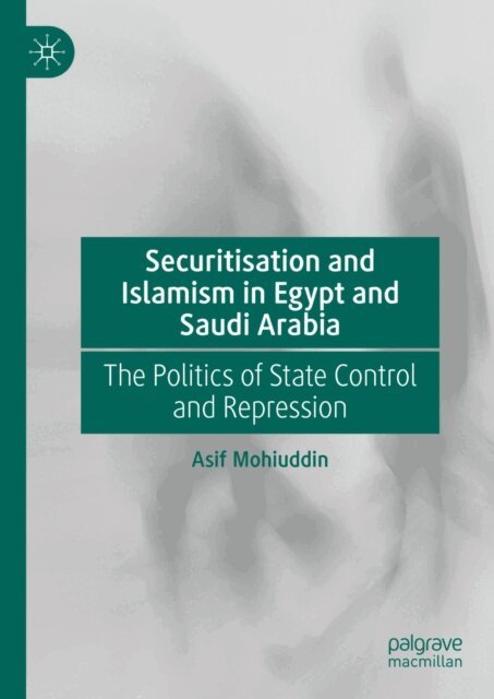 Asif Mohiuddin - Securitisation and Islamism in Egypt and Saudi Arabia, E-bok