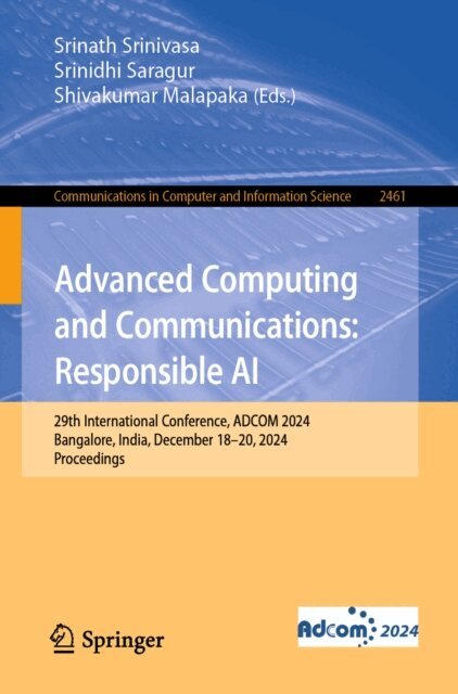 Shivakumar Malapaka, Srinidhi Saragur, Srinath Srinivasa - Advanced Computing and Communications: Responsible AI, E-bok