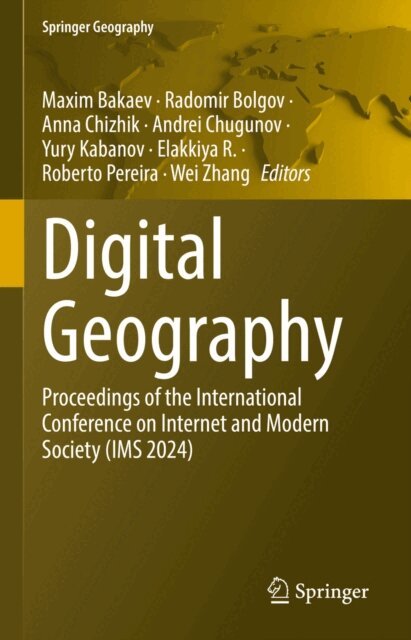 Wei Zhang, Roberto Pereira, Elakkiya R., Yury Kabanov, Andrei Chugunov, Anna Chizhik, Radomir Bolgov, Maxim Bakaev - Digital Geography, E-bok