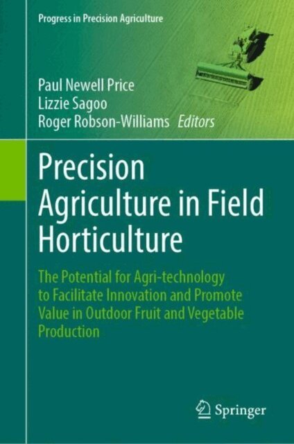 Roger Robson-Williams, Lizzie Sagoo, Paul Newell Price - Precision Agriculture in Field Horticulture, E-bok