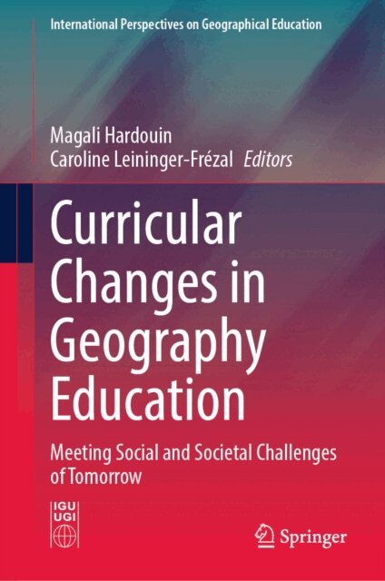 Caroline Leininger-Frezal, Magali Hardouin - Curricular Changes in Geography Education, E-bok