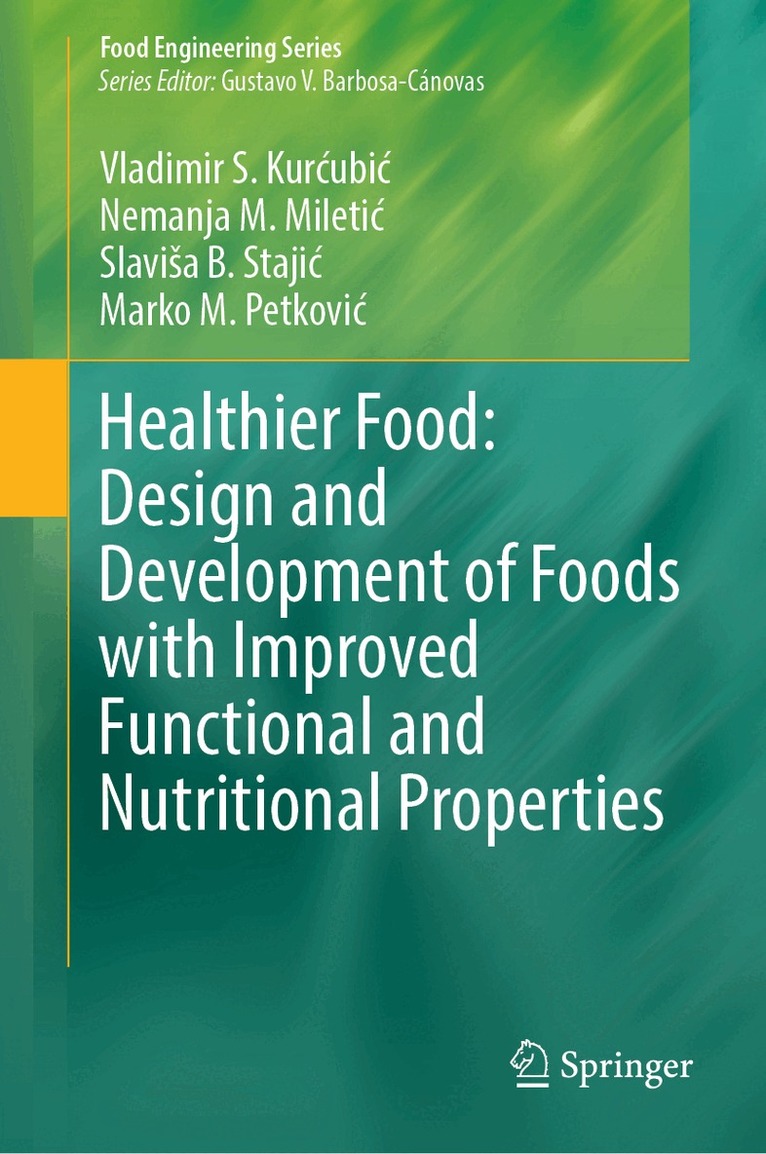 Vladimir S. Kurćubić, Nemanja M. Miletić, Slaviša B. Stajić, Marko M. Petković - Healthier Food: Design and Development of Foods with Improved Functional and Nutritional Properties, Inbunden