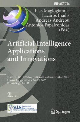 Ilias Maglogiannis, Lazaros Iliadis, Andreas Andreou, Antonios Papaleonidas - Artificial Intelligence Applications and Innovations, Häftad